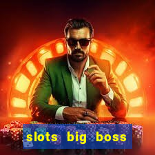 slots big boss paga mesmo